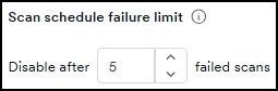 Scan schedule failure limit setting with a numeric stepper set to 5