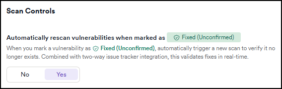 Setting to automatically trigger a new scan when a vulnerability is marked as Fixed (Unconfirmed).